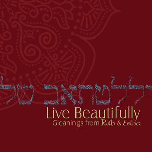 Live Beautifully: Gleanings from Ruth and Esther Series Art