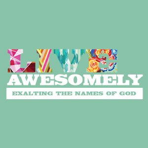 Live Awesomely: Exalting the Names of God Series Art